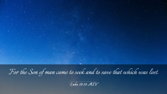 Picture 03 - Luke 19:10 ASV Desktop Wallpaper - For the Son of man came to seek and to save that - Desktop Bible Verse Wallpaper