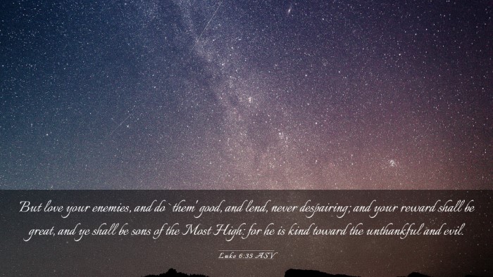 Picture 03 - Luke 6:35 ASV Desktop Wallpaper - But love your enemies, and do `them' good, and - Desktop Bible Verse Wallpaper
