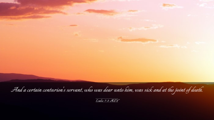 Picture 03 - Luke 7:2 ASV Desktop Wallpaper - And a certain centurion's servant, who was dear - Desktop Bible Verse Wallpaper