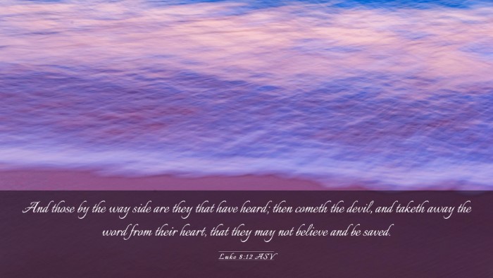 Picture 03 - Luke 8:12 ASV Desktop Wallpaper - And those by the way side are they that have - Desktop Bible Verse Wallpaper