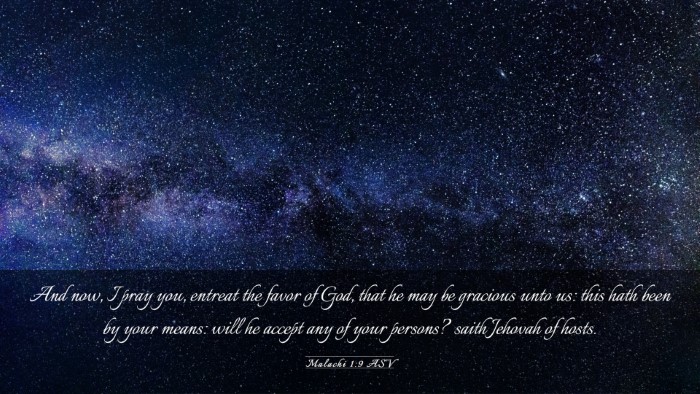 Picture 03 - Malachi 1:9 ASV Desktop Wallpaper - And now, I pray you, entreat the favor of God, - Desktop Bible Verse Wallpaper