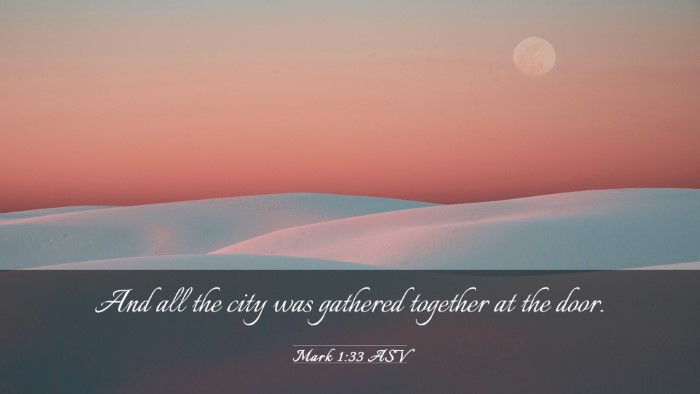 Picture 03 - Mark 1:33 ASV Desktop Wallpaper - And all the city was gathered together at the - Desktop Bible Verse Wallpaper