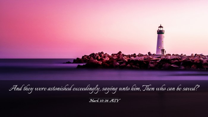 Picture 03 - Mark 10:26 ASV Desktop Wallpaper - And they were astonished exceedingly, saying unto - Desktop Bible Verse Wallpaper