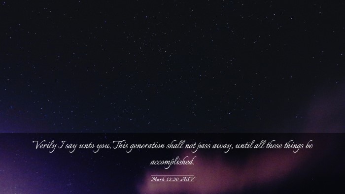 Picture 03 - Mark 13:30 ASV Desktop Wallpaper - Verily I say unto you, This generation shall not - Desktop Bible Verse Wallpaper