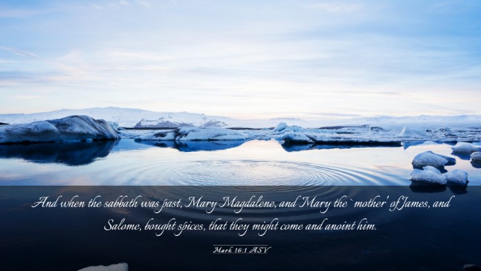 Picture 03 - Mark 16:1 ASV Desktop Wallpaper - And when the sabbath was past, Mary Magdalene, - Desktop Bible Verse Wallpaper