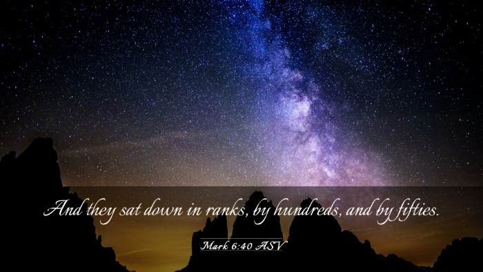 Picture 03 - Mark 6:40 ASV Desktop Wallpaper - And they sat down in ranks, by hundreds, and by - Desktop Bible Verse Wallpaper