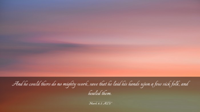 Picture 03 - Mark 6:5 ASV Desktop Wallpaper - And he could there do no mighty work, save that - Desktop Bible Verse Wallpaper