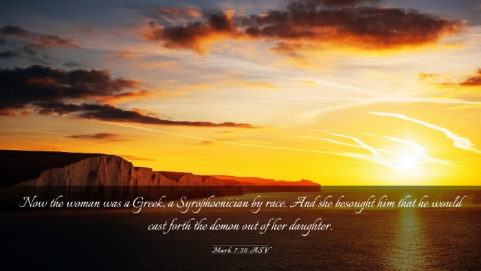 Picture 03 - Mark 7:26 ASV Desktop Wallpaper - Now the woman was a Greek, a Syrophoenician by - Desktop Bible Verse Wallpaper