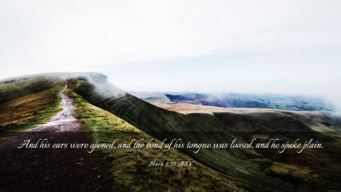 Picture 03 - Mark 7:35 ASV Desktop Wallpaper - And his ears were opened, and the bond of his - Desktop Bible Verse Wallpaper