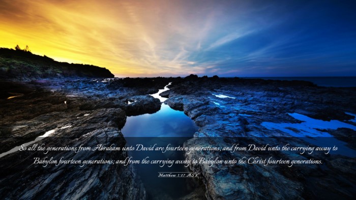 Picture 03 - Matthew 1:17 ASV Desktop Wallpaper - So all the generations from Abraham unto David - Desktop Bible Verse Wallpaper
