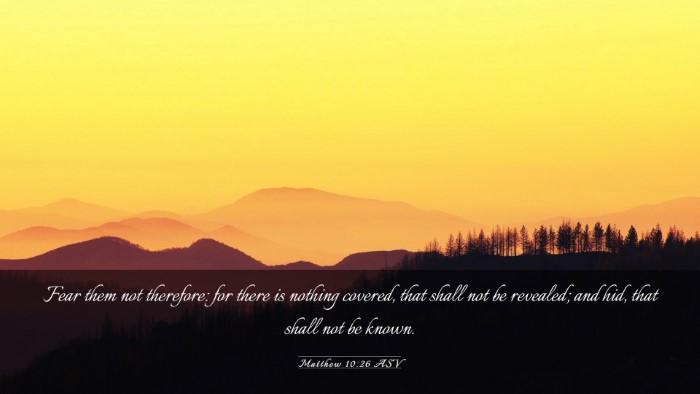 Picture 03 - Matthew 10:26 ASV Desktop Wallpaper - Fear them not therefore: for there is nothing - Desktop Bible Verse Wallpaper