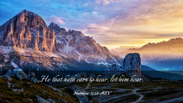 Picture 03 - Matthew 11:15 ASV Desktop Wallpaper - He that hath ears to hear, let him - Desktop Bible Verse Wallpaper