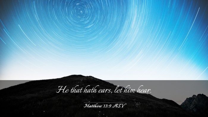 Picture 03 - Matthew 13:9 ASV Desktop Wallpaper - He that hath ears, let him - Desktop Bible Verse Wallpaper