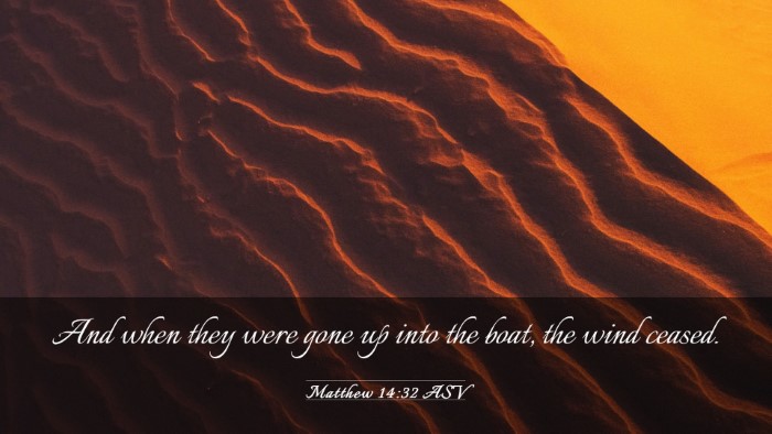 Picture 03 - Matthew 14:32 ASV Desktop Wallpaper - And when they were gone up into the boat, the - Desktop Bible Verse Wallpaper