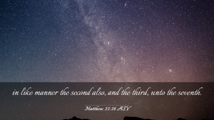 Picture 03 - Matthew 22:26 ASV Desktop Wallpaper - in like manner the second also, and the third, - Desktop Bible Verse Wallpaper