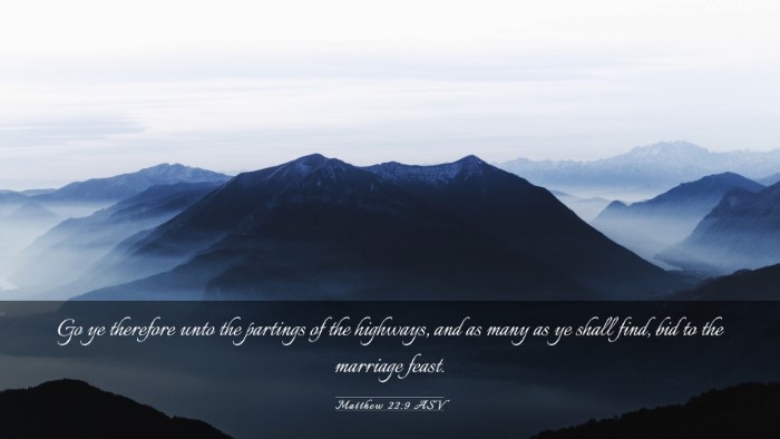 Picture 03 - Matthew 22:9 ASV Desktop Wallpaper - Go ye therefore unto the partings of the - Desktop Bible Verse Wallpaper