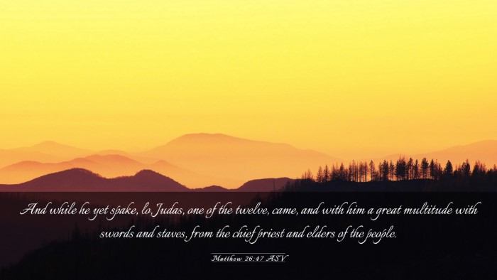 Picture 03 - Matthew 26:47 ASV Desktop Wallpaper - And while he yet spake, lo, Judas, one of the - Desktop Bible Verse Wallpaper