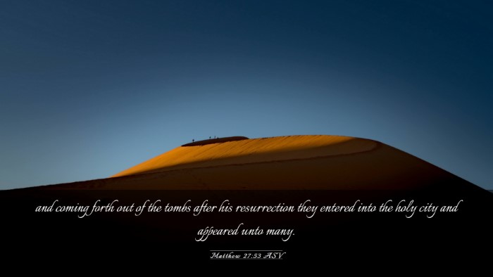 Picture 03 - Matthew 27:53 ASV Desktop Wallpaper - and coming forth out of the tombs after his - Desktop Bible Verse Wallpaper