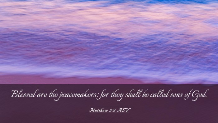 Picture 03 - Matthew 5:9 ASV Desktop Wallpaper - Blessed are the peacemakers: for they shall be - Desktop Bible Verse Wallpaper