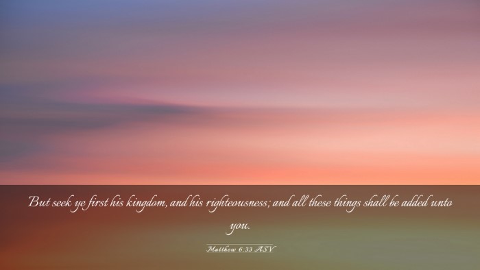 Picture 03 - Matthew 6:33 ASV Desktop Wallpaper - But seek ye first his kingdom, and his - Desktop Bible Verse Wallpaper