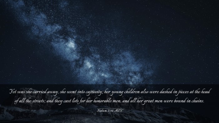 Picture 03 - Nahum 3:10 ASV Desktop Wallpaper - Yet was she carried away, she went into - Desktop Bible Verse Wallpaper