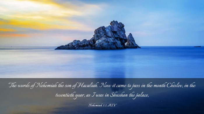 Picture 03 - Nehemiah 1:1 ASV Desktop Wallpaper - The words of Nehemiah the son of Hacaliah. Now it - Desktop Bible Verse Wallpaper