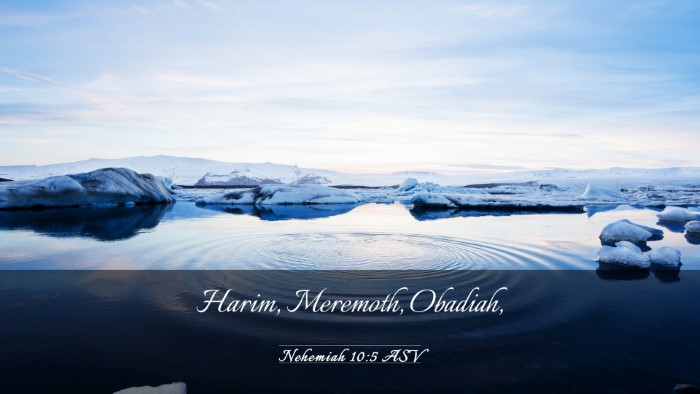 Picture 03 - Nehemiah 10:5 ASV Desktop Wallpaper - Harim, Meremoth, - Desktop Bible Verse Wallpaper
