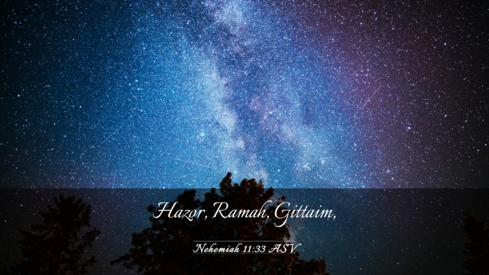 Picture 03 - Nehemiah 11:33 ASV Desktop Wallpaper - Hazor, Ramah, - Desktop Bible Verse Wallpaper