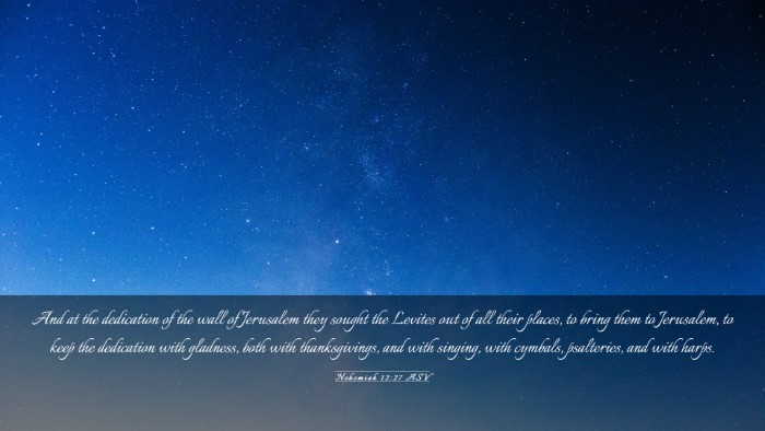 Picture 03 - Nehemiah 12:27 ASV Desktop Wallpaper - And at the dedication of the wall of Jerusalem - Desktop Bible Verse Wallpaper