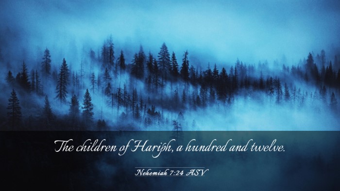 Picture 03 - Nehemiah 7:24 ASV Desktop Wallpaper - The children of Hariph, a hundred and - Desktop Bible Verse Wallpaper