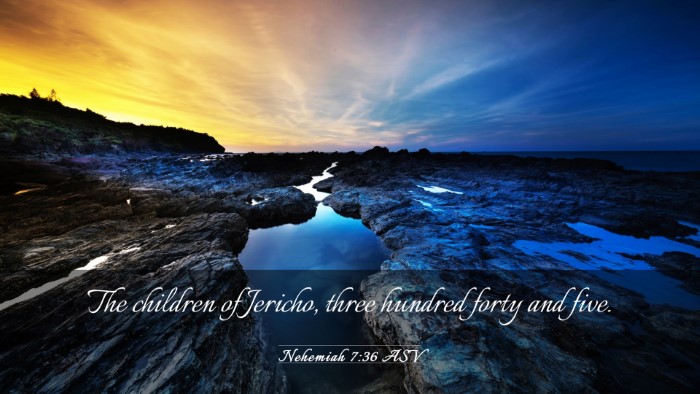 Picture 03 - Nehemiah 7:36 ASV Desktop Wallpaper - The children of Jericho, three hundred forty and - Desktop Bible Verse Wallpaper