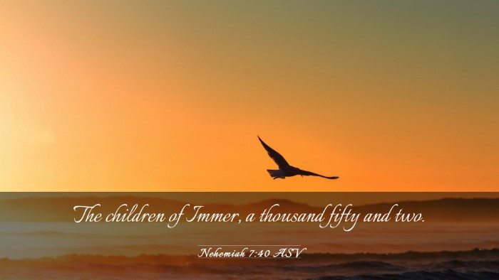 Picture 03 - Nehemiah 7:40 ASV Desktop Wallpaper - The children of Immer, a thousand fifty and - Desktop Bible Verse Wallpaper