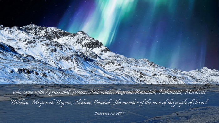 Picture 03 - Nehemiah 7:7 ASV Desktop Wallpaper - who came with Zerubbabel, Jeshua, Nehemiah, - Desktop Bible Verse Wallpaper