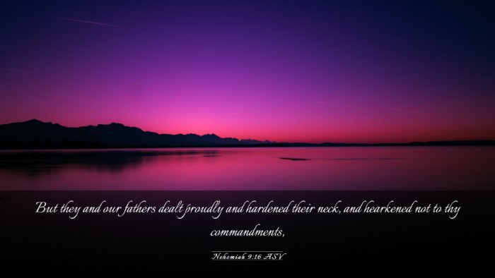 Picture 03 - Nehemiah 9:16 ASV Desktop Wallpaper - But they and our fathers dealt proudly and - Desktop Bible Verse Wallpaper