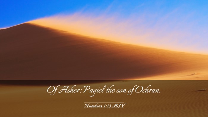 Picture 03 - Numbers 1:13 ASV Desktop Wallpaper - Of Asher: Pagiel the son of - Desktop Bible Verse Wallpaper