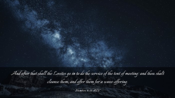 Picture 03 - Numbers 8:15 ASV Desktop Wallpaper - And after that shall the Levites go in to do the - Desktop Bible Verse Wallpaper