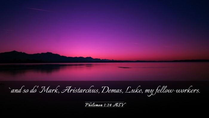Picture 03 - Philemon 1:24 ASV Desktop Wallpaper - `and so do' Mark, Aristarchus, Demas, Luke, my - Desktop Bible Verse Wallpaper