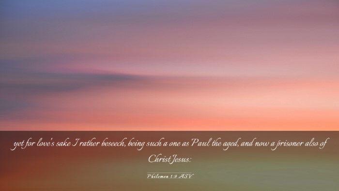 Picture 03 - Philemon 1:9 ASV Desktop Wallpaper - yet for love's sake I rather beseech, being such - Desktop Bible Verse Wallpaper