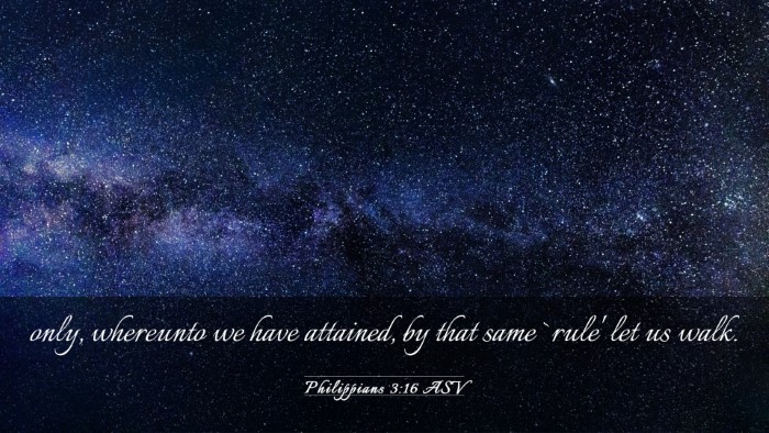 Picture 03 - Philippians 3:16 ASV Desktop Wallpaper - only, whereunto we have attained, by that same - Desktop Bible Verse Wallpaper