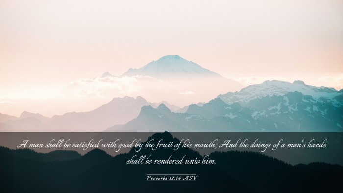 Picture 03 - Proverbs 12:14 ASV Desktop Wallpaper - A man shall be satisfied with good by the fruit - Desktop Bible Verse Wallpaper
