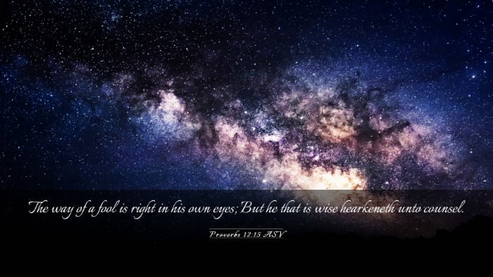 Picture 03 - Proverbs 12:15 ASV Desktop Wallpaper - The way of a fool is right in his own eyes; But - Desktop Bible Verse Wallpaper