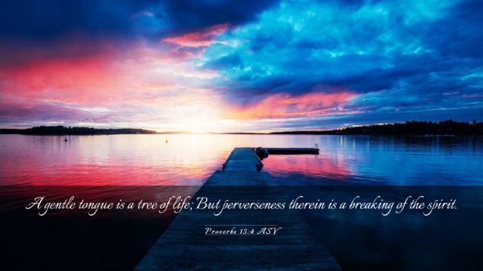 Picture 03 - Proverbs 15:4 ASV Desktop Wallpaper - A gentle tongue is a tree of life; But - Desktop Bible Verse Wallpaper