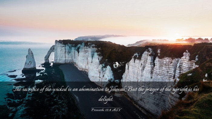 Picture 03 - Proverbs 15:8 ASV Desktop Wallpaper - The sacrifice of the wicked is an abomination to - Desktop Bible Verse Wallpaper