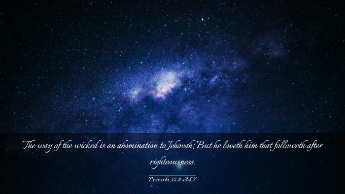 Picture 03 - Proverbs 15:9 ASV Desktop Wallpaper - The way of the wicked is an abomination to - Desktop Bible Verse Wallpaper