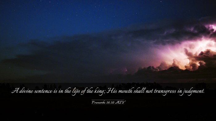 Picture 03 - Proverbs 16:10 ASV Desktop Wallpaper - A divine sentence is in the lips of the king; His - Desktop Bible Verse Wallpaper