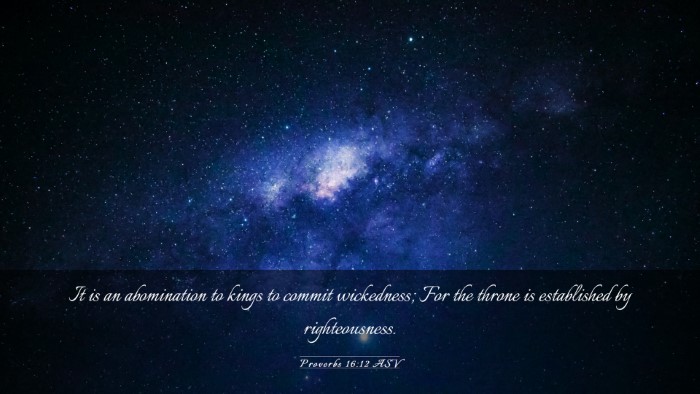 Picture 03 - Proverbs 16:12 ASV Desktop Wallpaper - It is an abomination to kings to commit - Desktop Bible Verse Wallpaper