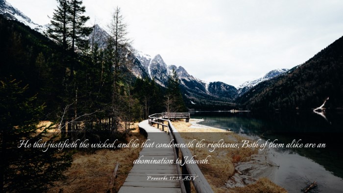 Picture 03 - Proverbs 17:15 ASV Desktop Wallpaper - He that justifieth the wicked, and he that - Desktop Bible Verse Wallpaper
