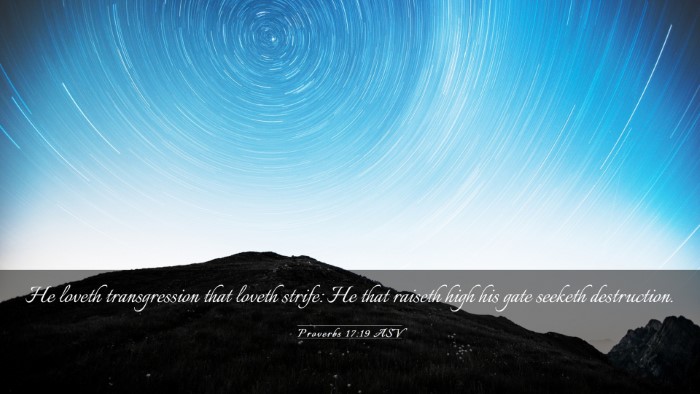 Picture 03 - Proverbs 17:19 ASV Desktop Wallpaper - He loveth transgression that loveth strife: He - Desktop Bible Verse Wallpaper
