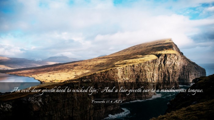 Picture 03 - Proverbs 17:4 ASV Desktop Wallpaper - An evil-doer giveth heed to wicked lips; `And' a - Desktop Bible Verse Wallpaper