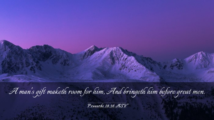 Picture 03 - Proverbs 18:16 ASV Desktop Wallpaper - A man's gift maketh room for him, And bringeth - Desktop Bible Verse Wallpaper
